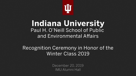 Thumbnail for entry SPEA Winter Graduate Recognition Ceremony 2019