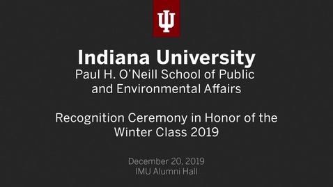 Thumbnail for SPEA Winter Graduate Recognition Ceremony 2019
