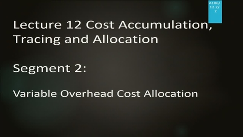 Thumbnail for A186 12-2 Cost Accumulation, Tracing and Allocation