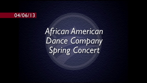 Thumbnail for entry African American Dance Company Spring Concert 2013