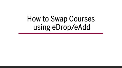 Thumbnail for entry How to Swap Courses using eDrop/eAdd