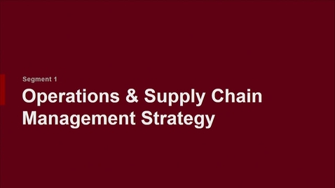 Thumbnail for P200 02-1 Operations and Supply Chain Management Strategy