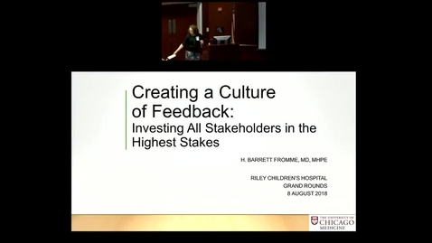 Thumbnail for entry Pediatric Grand Rounds 8/8/2018: &quot;Creating a Culture of Feedback: Investing All Stakeholders in the Highest Stakes&quot; H. Barrett Fromme, MD, MHPE 