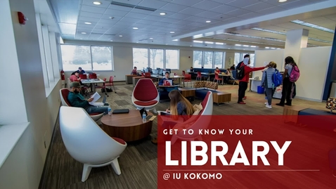 Thumbnail for Get to Know Your Library @ IU Kokomo