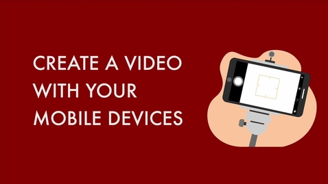 Thumbnail for entry _Create a Video with Your Mobile Devices