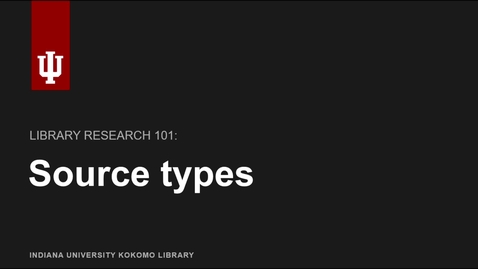 Thumbnail for Library Research 101: Source Types