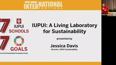 Thumbnail for entry Jessica Davis: IUPUI: A Living Laboratory for Sustainability - Making the World a Better Place with the SDGs