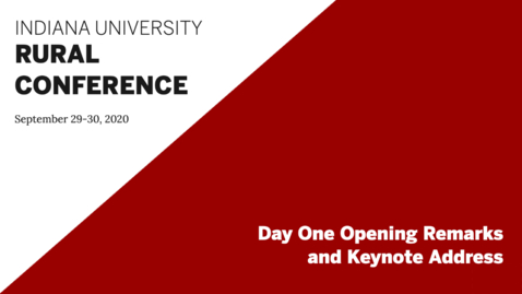 Thumbnail for Day One Opening Remarks and Keynote Address | Indiana University Rural Conference 2020