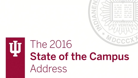 Thumbnail for IU Bloomington State of the Campus Address 2016
