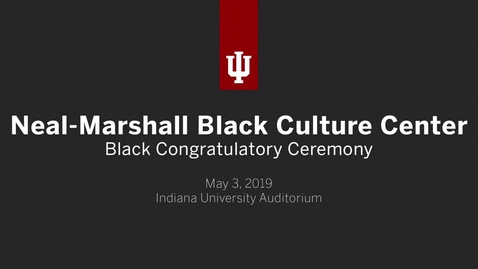 Thumbnail for entry Neal-Marshall Black Culture Center Black Congratulatory Ceremony