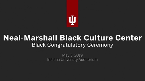 Thumbnail for Neal-Marshall Black Culture Center Black Congratulatory Ceremony