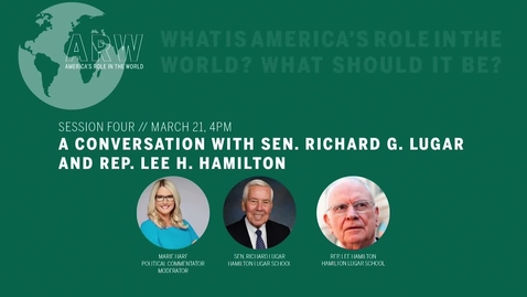 Thumbnail for America's Role in the World 2019 - Session 4: A Conversation with Sen. Richard G. Lugar &amp; Rep. Lee H. Hamilton
