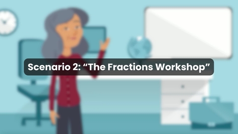Thumbnail for Scenario 2 - SoE Indy 4B - The Fractions Workshop