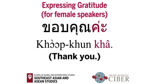 Thumbnail for entry IU CIBER Thai Language &amp; Culture Modules 2: Greetings, Intros &amp; Thanks