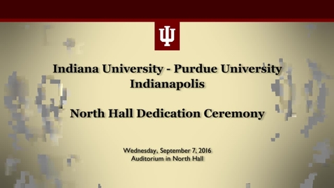 Thumbnail for entry IUPUI North Hall Dedication Ceremony