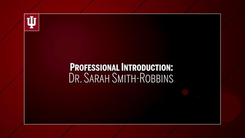 Thumbnail for entry Dr. Sarah Smith-Robbins - Professional Introduction 
