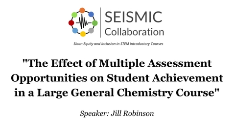 Thumbnail for entry The Effect of Multiple Assessment Opportunities on Student Achievement in a Large General Chemistry Course