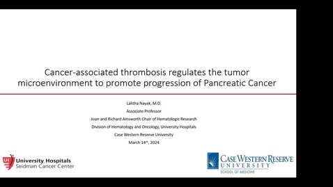 Thumbnail for entry IUSCCC Seminar 3/14/2024: “Cancer-associated thrombosis regulates the tumor microenvironment to promote progression of Pancreatic Cancer” Lalitha Nayak, MD Associate Professor of Medicine Case Western Reserve University.
