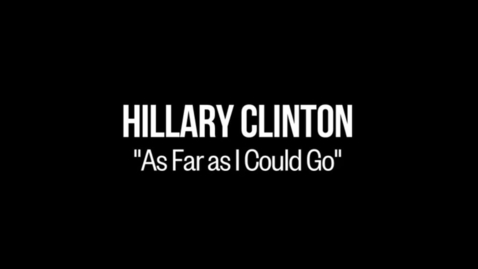 Thumbnail for entry Hillary Clinton: As Far as I Could Go