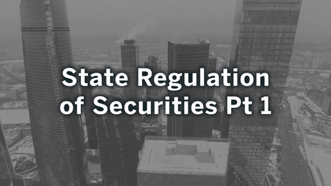 Thumbnail for Sec Reg Topic Y Part 1: State Regulation of Securities 2018
