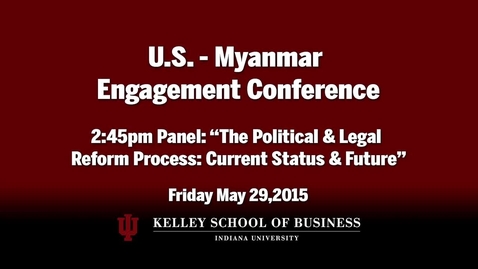 Thumbnail for entry CIBER Doing Business Conference: Myanmar - The Political &amp; Legal Reform Process: Current Status &amp; Future, Panel 3