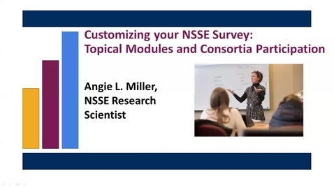 Thumbnail for entry Customizing your NSSE Survey: Topical Modules and Consortia Participation
