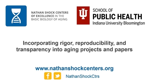 Thumbnail for [WEBINAR] Incorporating Rigor, Reproducibility, and Transparency into Aging Projects and Papers-edited