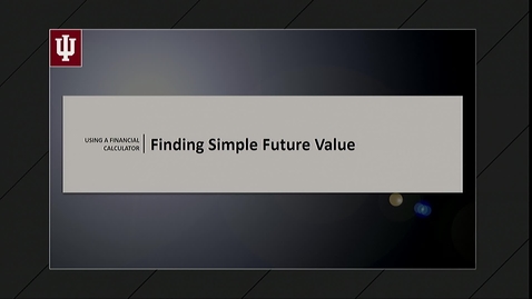 Thumbnail for entry 2. Finding Future Value (FV)