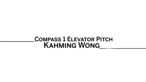 Thumbnail for entry 2016_5_20_Compass1-ElevatorPitch-KahmingWong-kahwong (upload 5/20)