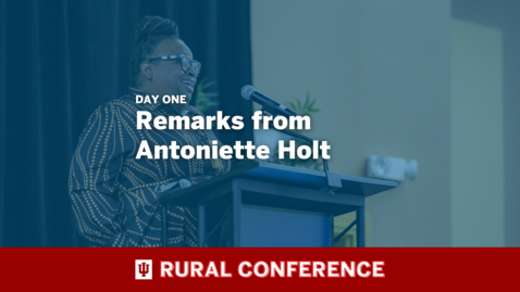 Thumbnail for 2023 IU Rural Conference Remarks from Antoniette Holt