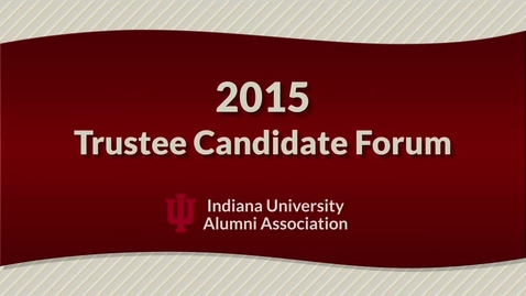 Thumbnail for 2015 IU Trustee Election - Candidate Forum