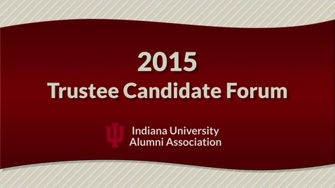 Thumbnail for entry 2015 IU Trustee Election - Candidate Forum