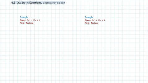 Thumbnail for entry Algebra: Quadratic Eq, a not 1