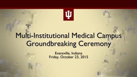 Thumbnail for entry Multi-Institutional Medical Campus Groundbreaking Ceremony