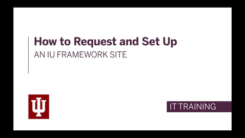 Thumbnail for How to Request and Set Up an IU Framework Site