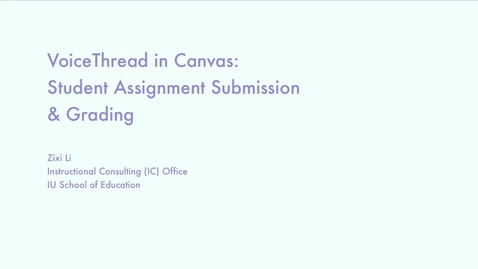 Thumbnail for _VoiceThread: Student Assignment Submission and Grading