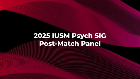 Thumbnail for 2025 Psychiatry Post-Match Panel