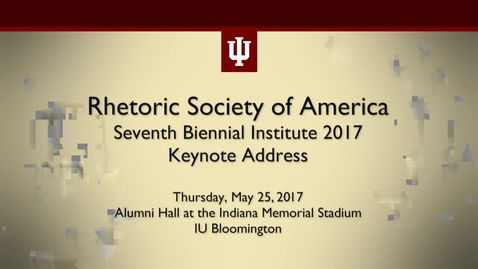 Thumbnail for Rhetoric Society of America Seventh Biennial Institute 2017 Keynote Address