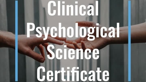 Thumbnail for entry Clinical Psychological Science Certificate Introduction Video