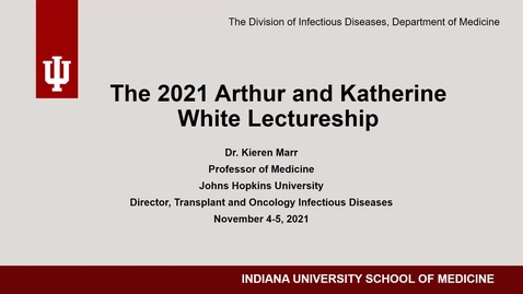 Thumbnail for Medicine Grand Rounds 11/5/2021: &quot;Transplant and Oncology Infectious Diseases: Lessons Learned&quot; Kieren Marr, MD
