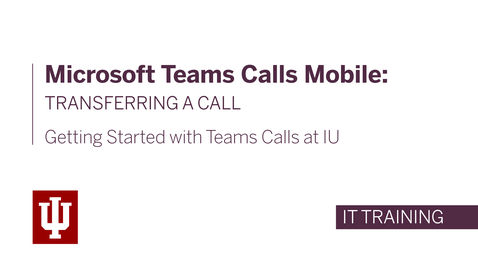 Thumbnail for entry Microsoft Teams Calls Mobile: Transferring a Call