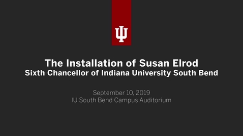 Thumbnail for The Installation of Susan Elrod - Sixth Chancellor of Indiana University South Bend