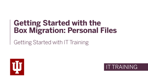 Thumbnail for Getting Started with the Box Migration: Personal Files