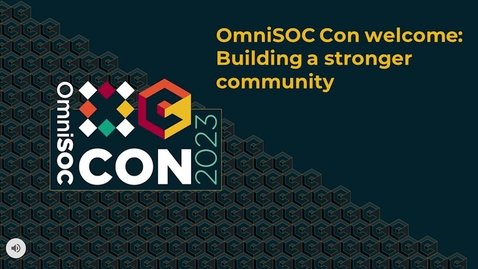 Thumbnail for OmniSOC CON23 - Welcome: Building a stronger community