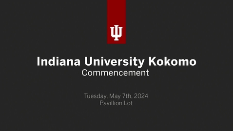 Thumbnail for IU Kokomo Commencement - Kaltura Record