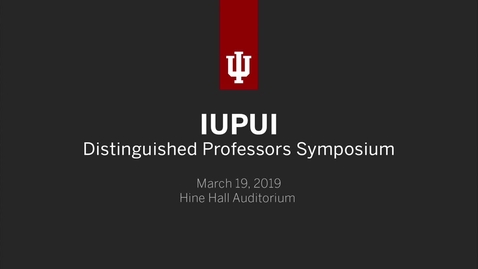 Thumbnail for IUPUI Distinguished Professors Symposium