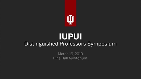 Thumbnail for entry IUPUI Distinguished Professors Symposium