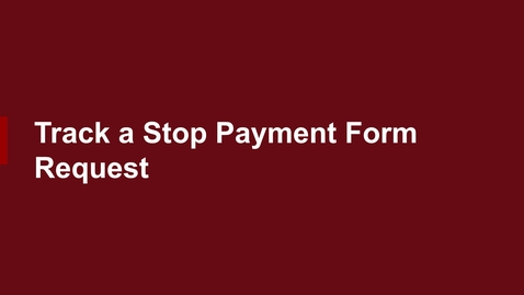 Thumbnail for entry Track a Stop Payment Form Request