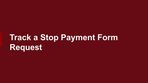 Thumbnail for Track a Stop Payment Form Request