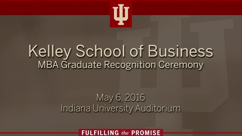 Thumbnail for entry Kelley School of Business - MBA Graduate Recognition Ceremony